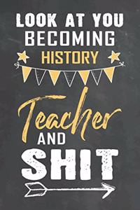 Look at You Becoming History Teacher and Shit