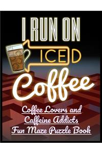 I Run On Iced Coffee