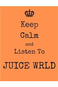 Keep Calm And Listen To Juice Wrld