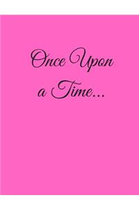 Once Upon A Time....8.5 x 11 Ruled Notebook - Circle the Date - 120 Pages - Journal/Notebook for Personal or Professional Use