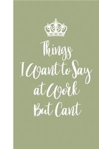 Things I Want to Say at Work But Can't