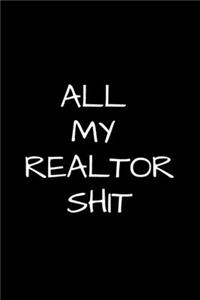 All My Realtor Shit - Realtor Journal/Notebook