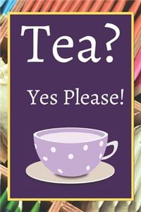 Tea? Yes Please!