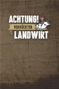 Achtung! Verrückter Landwirt: 120 Seiten Notizbuch Für Landwirte, Bauern Und Traktorfahrer - Landwirt Und Landwirtin Geschenk Feld Kuh Bauernhof