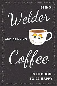 Welder & Drinking Coffee Notebook