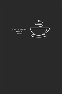 If You Can Read This, Bring Me Some CoFFee