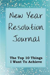New Year Resolution Journal: The Top 10 Things I Want To Achieve Blue Cover