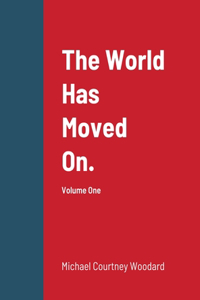 World Has Moved On.