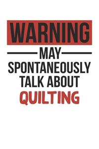 Warning May Spontaneously Talk About QUILTING Notebook QUILTING Lovers OBSESSION Notebook A beautiful