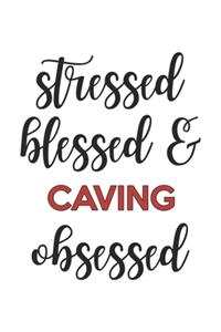 Stressed Blessed and Caving Obsessed Caving Lover Caving Obsessed Notebook A beautiful