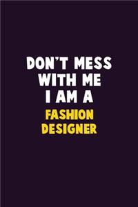 Don't Mess With Me, I Am A Fashion Designer