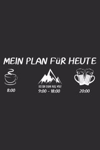 MEIN PLAN FüR HEUTE berg ich bin mal weg