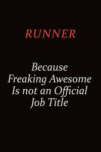 Runner Because Freaking Awesome Is Not An Official Job Title