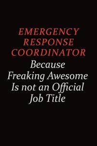 Emergency Response Coordinator Because Freaking Awesome Is Not An Official Job Title