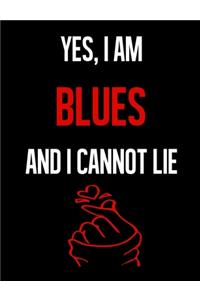 Yes, I Am BLUES And I Cannot Lie