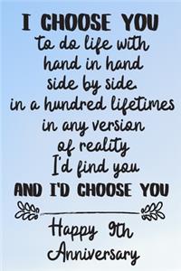 I choose you to do life with hand in hand side by side Happy 9th Anniversary