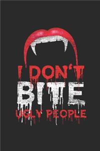 I Don't Bite Ugly People