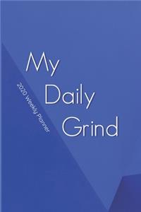 My Daily Grind, 2020 Weekly Planner