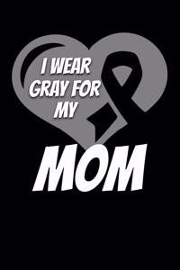 I Wear Gray For My Mom