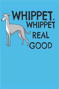 Whippet Whippet Real Good