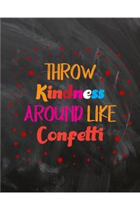 Throw Kindness Around Like Confetti