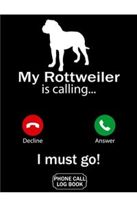 My Rottweiler Is Calling I Must Go Phone Call Log Book