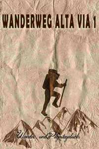 Wanderweg Alta Via 1 - Wander und Pilgertagebuch