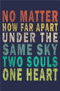 No Matter How Far Apart Under The Same Sky Two Souls One Heart