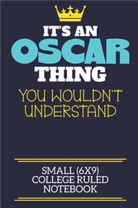 It's An Oscar Thing You Wouldn't Understand Small (6x9) College Ruled Notebook
