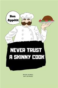 Never Trust a Skinny Cook