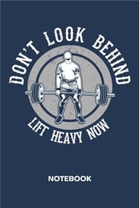 Don't Look Behind Lift Heavy Now