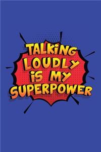 Talking Loudly Is My Superpower