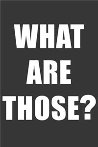 What Are Those Notebook