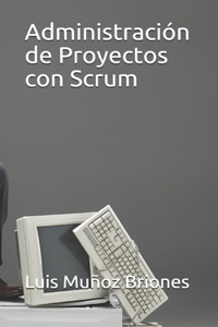 Administración de Proyectos con Scrum