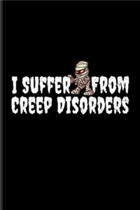 I Suffer From Creep Disorders