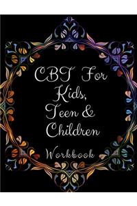 CBT Workbook for Kids, Teen and Children