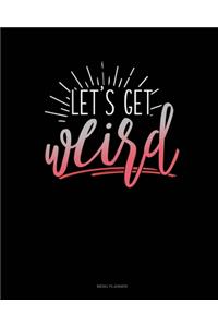 Lets Get Weird