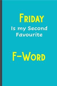 Friday is my second favourite F-Word
