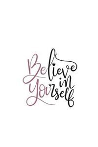 Believe in Yourself: 150 Lined Journal Pages / Diary / Notebook with Inspirational Quote on the Cover