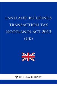 Land and Buildings Transaction Tax (Scotland) Act 2013 (UK)