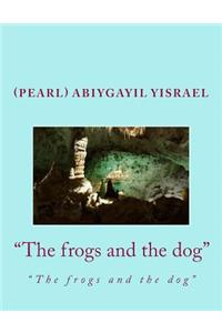 Frogs and the Dog