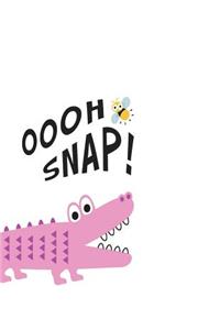 Oooh Snap!