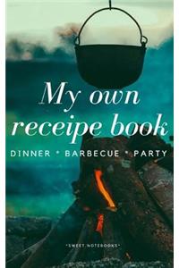 My Own Receipe Book Dinner Barbecue Party