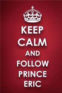 Keep Calm And Follow Prince Eric