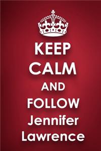 Keep Calm and Follow Jennifer Lawrence