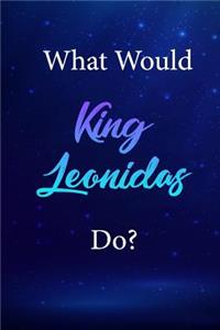 What Would King Leonidas Do?