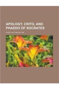 Apology, Crito, and Phaedo of Socrates