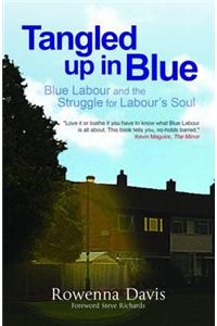 Tangled Up In Blue: Blue Labour and the Struggle for Labour's Soul