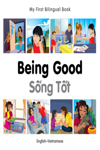 My First Bilingual Book-Being Good (English-Vietnamese)