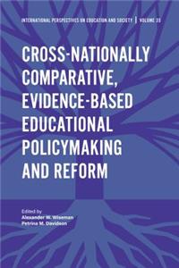 Cross-Nationally Comparative, Evidence-Based Educational Policymaking and Reform